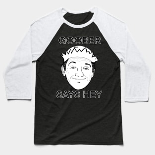 Goober Says Hey Baseball T-Shirt